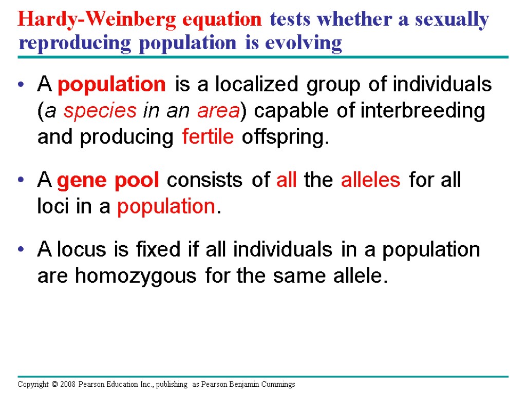 Hardy-Weinberg equation tests whether a sexually reproducing population is evolving A population is a